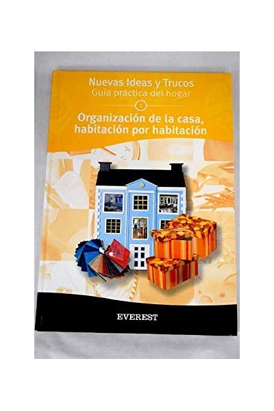 Nuevas ideas y trucos. Guia practica del hogar. Organización de la casa, habitación por habitación